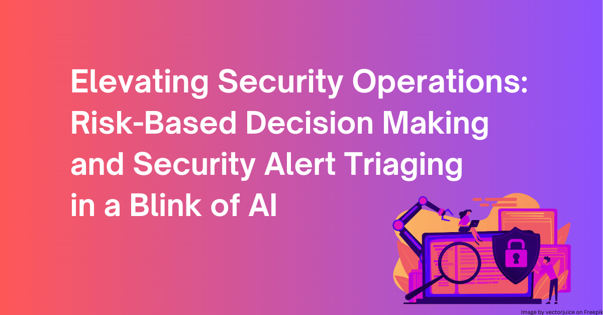 Elevating Security Operations: Risk-Based Decision Making and Security ...
